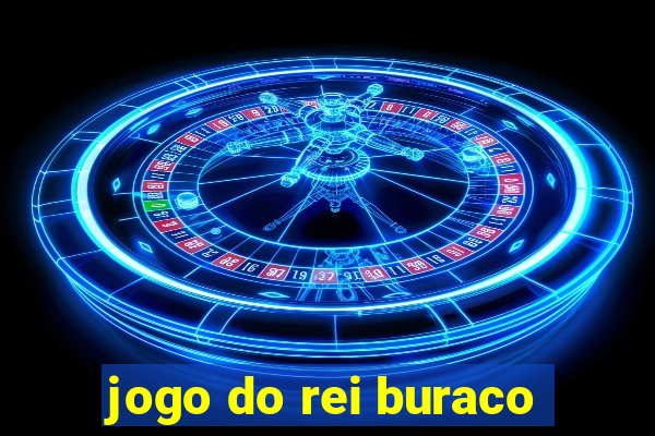 jogo do rei buraco